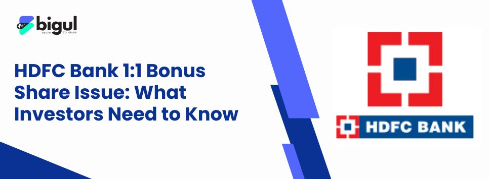 HDFC Bank 1:1 Bonus Share Issue: What Investors Need to Know